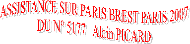ASSISTANCE SUR PARIS BREST PARIS 2007
DU N 5177   Alain PICARD
